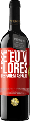 39,95 € Envio grátis | Vinho tinto Edição RED MBE Reserva com o que você não será capaz? Se eu vi flores quebrarem asfalto! Etiqueta Vermelha. Etiqueta personalizável Reserva 12 Meses Colheita 2015 Tempranillo