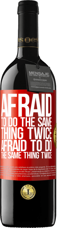 39,95 € Free Shipping | Red Wine RED Edition MBE Reserve Afraid to do the same thing twice. Afraid to do the same thing twice Red Label. Customizable label Reserve 12 Months Harvest 2014 Tempranillo
