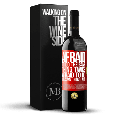«Afraid to do the same thing twice. Afraid to do the same thing twice» RED Edition MBE Reserve