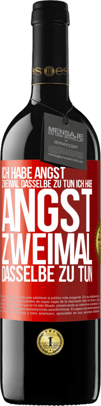 39,95 € Kostenloser Versand | Rotwein RED Ausgabe MBE Reserve Ich habe Angst, zweimal dasselbe zu tun Ich habe Angst, zweimal dasselbe zu tun Rote Markierung. Anpassbares Etikett Reserve 12 Monate Ernte 2015 Tempranillo