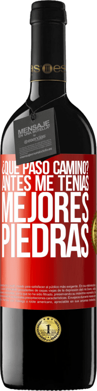 39,95 € Envío gratis | Vino Tinto Edición RED MBE Reserva ¿Qué pasó camino? Antes me tenías mejores piedras Etiqueta Roja. Etiqueta personalizable Reserva 12 Meses Cosecha 2015 Tempranillo