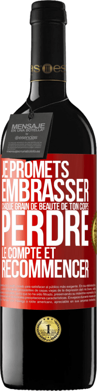 39,95 € Envoi gratuit | Vin rouge Édition RED MBE Réserve Je promets embrasser chaque grain de beauté de ton corps, perdre le compte et recommencer Étiquette Rouge. Étiquette personnalisable Réserve 12 Mois Récolte 2015 Tempranillo