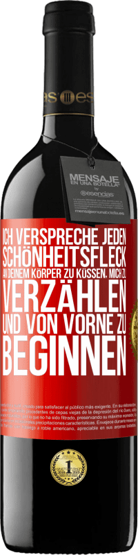 39,95 € Kostenloser Versand | Rotwein RED Ausgabe MBE Reserve Ich verspreche jeden Schönheitsfleck an deinem Körper zu küssen, mich zu verzählen, und von vorne zu beginnen Rote Markierung. Anpassbares Etikett Reserve 12 Monate Ernte 2015 Tempranillo