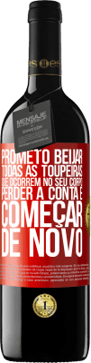 39,95 € Envio grátis | Vinho tinto Edição RED MBE Reserva Prometo beijar todas as toupeiras que ocorrem no seu corpo, perder a conta e começar de novo Etiqueta Vermelha. Etiqueta personalizável Reserva 12 Meses Colheita 2016 Tempranillo