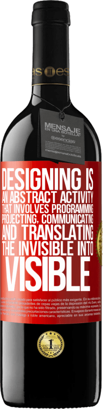 39,95 € Free Shipping | Red Wine RED Edition MBE Reserve Designing is an abstract activity that involves programming, projecting, communicating ... and translating the invisible Red Label. Customizable label Reserve 12 Months Harvest 2014 Tempranillo