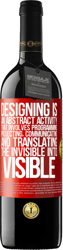 39,95 € Free Shipping | Red Wine RED Edition MBE Reserve Designing is an abstract activity that involves programming, projecting, communicating ... and translating the invisible Red Label. Customizable label Reserve 12 Months Harvest 2015 Tempranillo