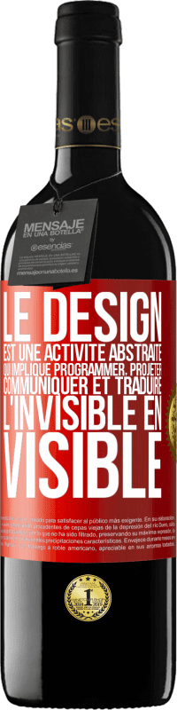 39,95 € Envoi gratuit | Vin rouge Édition RED MBE Réserve Le design est une activité abstraite qui implique programmer, projeter, communiquer et traduire l'invisible en visible Étiquette Rouge. Étiquette personnalisable Réserve 12 Mois Récolte 2015 Tempranillo