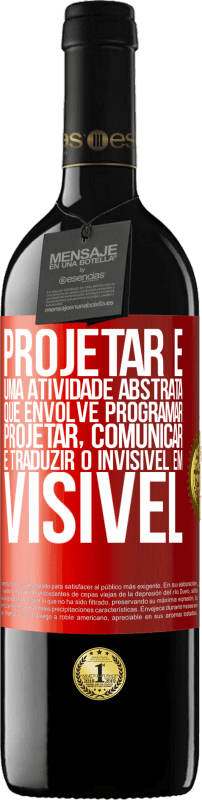 39,95 € Envio grátis | Vinho tinto Edição RED MBE Reserva Projetar é uma atividade abstrata que envolve programar, projetar, comunicar ... e traduzir o invisível em visível Etiqueta Vermelha. Etiqueta personalizável Reserva 12 Meses Colheita 2015 Tempranillo