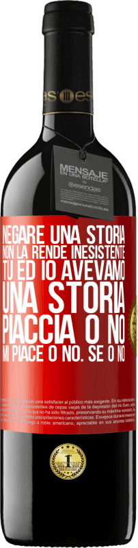 39,95 € Spedizione Gratuita | Vino rosso Edizione RED MBE Riserva Negare una storia non la rende inesistente. Tu ed io avevamo una storia. Piaccia o no. Mi piace o no. Se o no Etichetta Rossa. Etichetta personalizzabile Riserva 12 Mesi Raccogliere 2015 Tempranillo