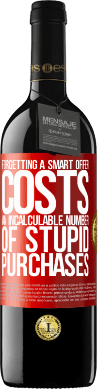 39,95 € Free Shipping | Red Wine RED Edition MBE Reserve Forgetting a smart offer costs an incalculable number of stupid purchases Red Label. Customizable label Reserve 12 Months Harvest 2014 Tempranillo