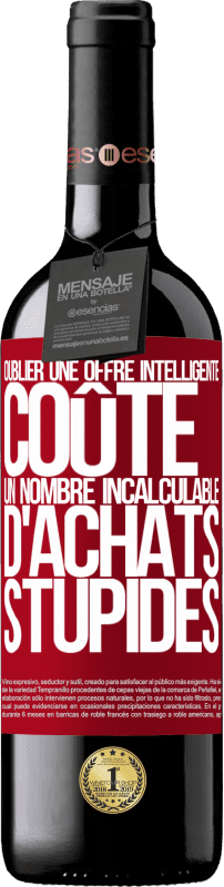 39,95 € Envoi gratuit | Vin rouge Édition RED MBE Réserve Oublier une offre intelligente coûte un nombre incalculable d'achats stupides Étiquette Rouge. Étiquette personnalisable Réserve 12 Mois Récolte 2015 Tempranillo