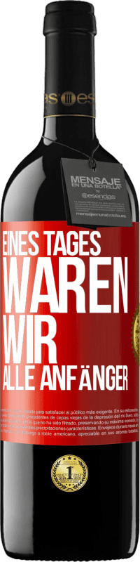 39,95 € Kostenloser Versand | Rotwein RED Ausgabe MBE Reserve Eines Tages waren wir alle Anfänger Rote Markierung. Anpassbares Etikett Reserve 12 Monate Ernte 2016 Tempranillo
