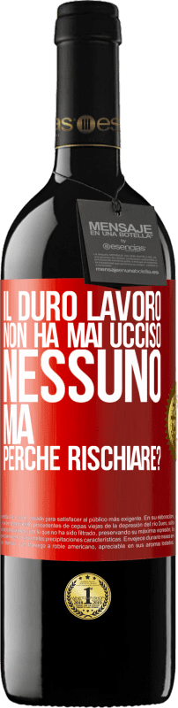 39,95 € Spedizione Gratuita | Vino rosso Edizione RED MBE Riserva Il duro lavoro non ha mai ucciso nessuno, ma perché rischiare? Etichetta Rossa. Etichetta personalizzabile Riserva 12 Mesi Raccogliere 2015 Tempranillo