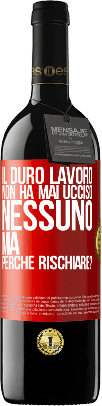 39,95 € Spedizione Gratuita | Vino rosso Edizione RED MBE Riserva Il duro lavoro non ha mai ucciso nessuno, ma perché rischiare? Etichetta Rossa. Etichetta personalizzabile Riserva 12 Mesi Raccogliere 2016 Tempranillo