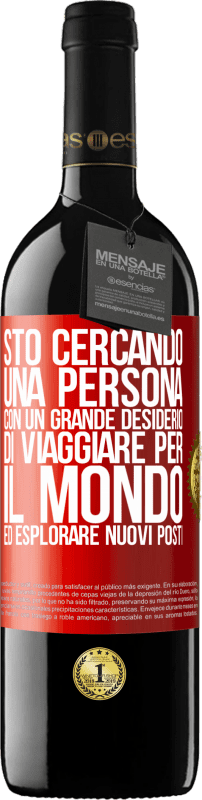 39,95 € Spedizione Gratuita | Vino rosso Edizione RED MBE Riserva Sto cercando una persona con un grande desiderio di viaggiare per il mondo ed esplorare nuovi posti Etichetta Rossa. Etichetta personalizzabile Riserva 12 Mesi Raccogliere 2015 Tempranillo