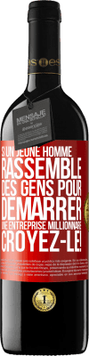 39,95 € Envoi gratuit | Vin rouge Édition RED MBE Réserve Si un jeune homme rassemble des gens pour démarrer une entreprise millionnaire. Croyez-le! Étiquette Rouge. Étiquette personnalisable Réserve 12 Mois Récolte 2015 Tempranillo