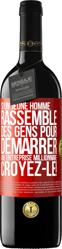 39,95 € Envoi gratuit | Vin rouge Édition RED MBE Réserve Si un jeune homme rassemble des gens pour démarrer une entreprise millionnaire. Croyez-le! Étiquette Rouge. Étiquette personnalisable Réserve 12 Mois Récolte 2016 Tempranillo