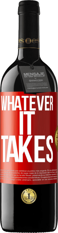 39,95 € Kostenloser Versand | Rotwein RED Ausgabe MBE Reserve Whatever it takes Rote Markierung. Anpassbares Etikett Reserve 12 Monate Ernte 2016 Tempranillo