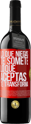 39,95 € Envío gratis | Vino Tinto Edición RED MBE Reserva Lo que niegas te somete. Lo que aceptas te transforma Etiqueta Roja. Etiqueta personalizable Reserva 12 Meses Cosecha 2016 Tempranillo