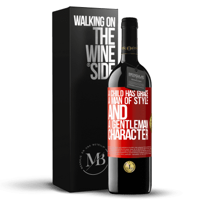 «A child has grace, a man of style and a gentleman, character» RED Edition MBE Reserve