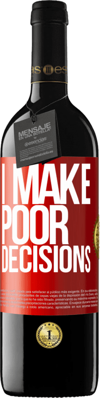 39,95 € Бесплатная доставка | Красное вино Издание RED MBE Бронировать I make poor decisions Красная метка. Настраиваемая этикетка Бронировать 12 Месяцы Урожай 2015 Tempranillo