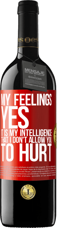 39,95 € Free Shipping | Red Wine RED Edition MBE Reserve My feelings, yes. It is my intelligence that I don't allow you to hurt Red Label. Customizable label Reserve 12 Months Harvest 2014 Tempranillo