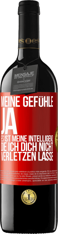 39,95 € Kostenloser Versand | Rotwein RED Ausgabe MBE Reserve Meine Gefühle, ja. Es ist meine Intelligenz, die ich dich nicht verletzen lasse Rote Markierung. Anpassbares Etikett Reserve 12 Monate Ernte 2015 Tempranillo