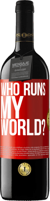 39,95 € Free Shipping | Red Wine RED Edition MBE Reserve who runs my world? Red Label. Customizable label Reserve 12 Months Harvest 2014 Tempranillo