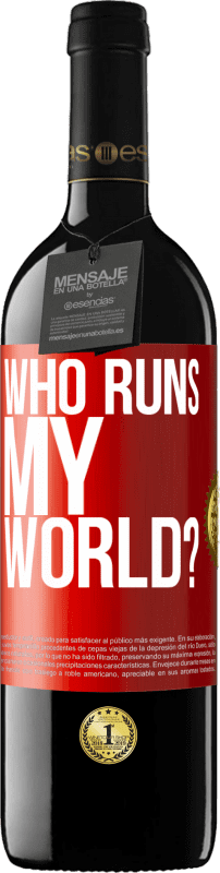 39,95 € Free Shipping | Red Wine RED Edition MBE Reserve who runs my world? Red Label. Customizable label Reserve 12 Months Harvest 2015 Tempranillo