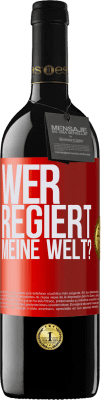 39,95 € Kostenloser Versand | Rotwein RED Ausgabe MBE Reserve wer regiert meine Welt? Rote Markierung. Anpassbares Etikett Reserve 12 Monate Ernte 2014 Tempranillo