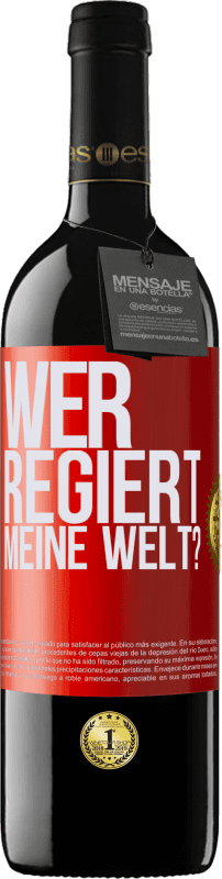 39,95 € Kostenloser Versand | Rotwein RED Ausgabe MBE Reserve wer regiert meine Welt? Rote Markierung. Anpassbares Etikett Reserve 12 Monate Ernte 2015 Tempranillo