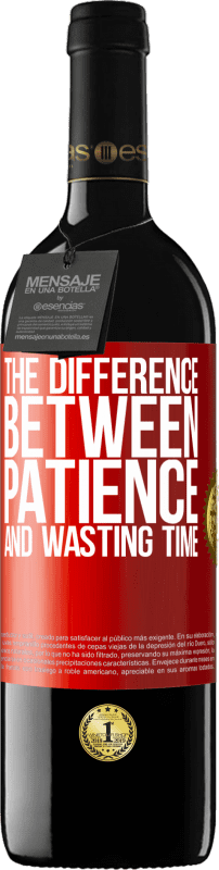 39,95 € Free Shipping | Red Wine RED Edition MBE Reserve The difference between patience and wasting time Red Label. Customizable label Reserve 12 Months Harvest 2015 Tempranillo