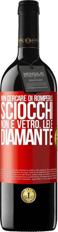 39,95 € Spedizione Gratuita | Vino rosso Edizione RED MBE Riserva Non cercare di romperlo, sciocchi, non è vetro. Lei è diamante Etichetta Rossa. Etichetta personalizzabile Riserva 12 Mesi Raccogliere 2015 Tempranillo