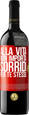 39,95 € Spedizione Gratuita | Vino rosso Edizione RED MBE Riserva Alla vita non importa, sorridi per te stesso Etichetta Rossa. Etichetta personalizzabile Riserva 12 Mesi Raccogliere 2015 Tempranillo