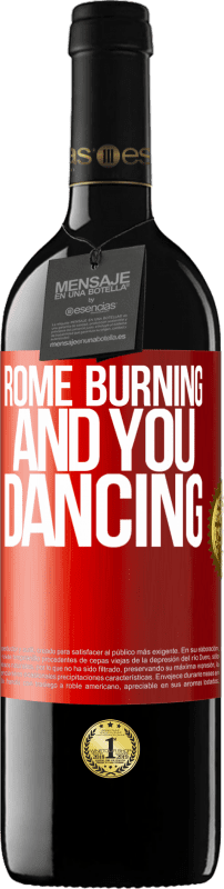 39,95 € Free Shipping | Red Wine RED Edition MBE Reserve Rome burning and you dancing Red Label. Customizable label Reserve 12 Months Harvest 2015 Tempranillo