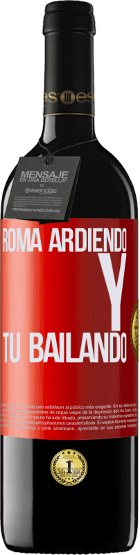 39,95 € Envío gratis | Vino Tinto Edición RED MBE Reserva Roma ardiendo y tú bailando Etiqueta Roja. Etiqueta personalizable Reserva 12 Meses Cosecha 2015 Tempranillo