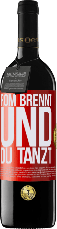 39,95 € Kostenloser Versand | Rotwein RED Ausgabe MBE Reserve Rom brennt und du tanzt Rote Markierung. Anpassbares Etikett Reserve 12 Monate Ernte 2015 Tempranillo