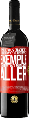 39,95 € Envoi gratuit | Vin rouge Édition RED MBE Réserve Et si je vous en achète 2, à combien vous me les laissez? Exemple d'un client qu'il faut laisser aller Étiquette Rouge. Étiquette personnalisable Réserve 12 Mois Récolte 2014 Tempranillo