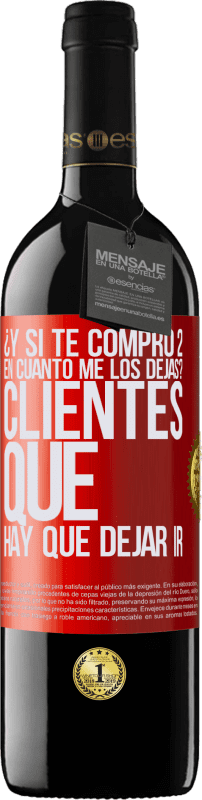 39,95 € Envío gratis | Vino Tinto Edición RED MBE Reserva ¿Y si te compro 2 en cuánto me los dejas? Clientes que hay que dejar ir Etiqueta Roja. Etiqueta personalizable Reserva 12 Meses Cosecha 2015 Tempranillo