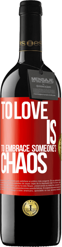 39,95 € Free Shipping | Red Wine RED Edition MBE Reserve To love is to embrace someone's chaos Red Label. Customizable label Reserve 12 Months Harvest 2015 Tempranillo