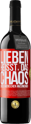 39,95 € Kostenloser Versand | Rotwein RED Ausgabe MBE Reserve Lieben heißt, das Chaos eines Menschen anzunehmen Rote Markierung. Anpassbares Etikett Reserve 12 Monate Ernte 2014 Tempranillo