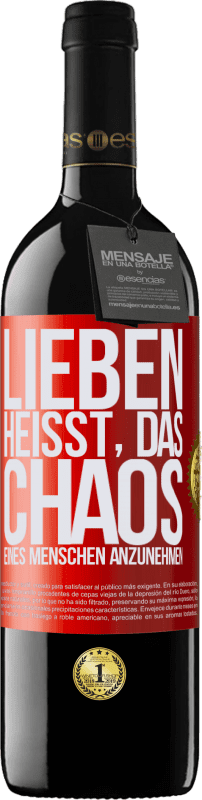 39,95 € Kostenloser Versand | Rotwein RED Ausgabe MBE Reserve Lieben heißt, das Chaos eines Menschen anzunehmen Rote Markierung. Anpassbares Etikett Reserve 12 Monate Ernte 2015 Tempranillo