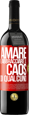 39,95 € Spedizione Gratuita | Vino rosso Edizione RED MBE Riserva Amare è abbracciare il caos di qualcuno Etichetta Rossa. Etichetta personalizzabile Riserva 12 Mesi Raccogliere 2014 Tempranillo