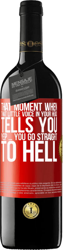 39,95 € Free Shipping | Red Wine RED Edition MBE Reserve That moment when that little voice in your head tells you Yep ... you go straight to hell Red Label. Customizable label Reserve 12 Months Harvest 2014 Tempranillo