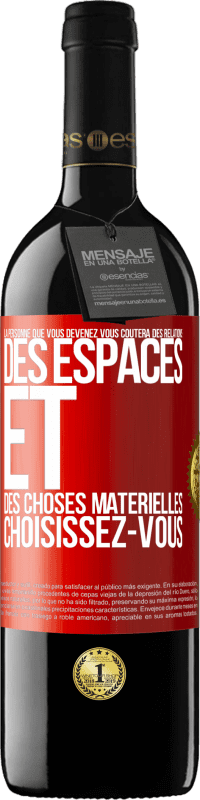 39,95 € Envoi gratuit | Vin rouge Édition RED MBE Réserve La personne que vous devenez vous coûtera des relations, des espaces et des choses matérielles. Choisissez-vous Étiquette Rouge. Étiquette personnalisable Réserve 12 Mois Récolte 2015 Tempranillo