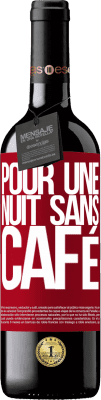 39,95 € Envoi gratuit | Vin rouge Édition RED MBE Réserve Pour une nuit sans café Étiquette Rouge. Étiquette personnalisable Réserve 12 Mois Récolte 2015 Tempranillo