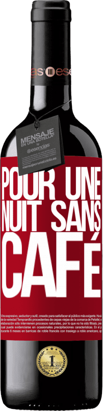 39,95 € Envoi gratuit | Vin rouge Édition RED MBE Réserve Pour une nuit sans café Étiquette Rouge. Étiquette personnalisable Réserve 12 Mois Récolte 2016 Tempranillo