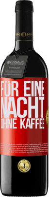 39,95 € Kostenloser Versand | Rotwein RED Ausgabe MBE Reserve Für eine Nacht ohne Kaffee Rote Markierung. Anpassbares Etikett Reserve 12 Monate Ernte 2015 Tempranillo