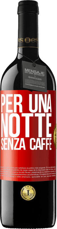 39,95 € Spedizione Gratuita | Vino rosso Edizione RED MBE Riserva Per una notte senza caffè Etichetta Rossa. Etichetta personalizzabile Riserva 12 Mesi Raccogliere 2015 Tempranillo