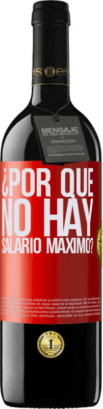 39,95 € Envío gratis | Vino Tinto Edición RED MBE Reserva ¿Por qué no hay salario máximo? Etiqueta Roja. Etiqueta personalizable Reserva 12 Meses Cosecha 2015 Tempranillo